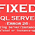 [Fixed] Error 26: Error Locating Server/Instance Specified in SQL Server 2008