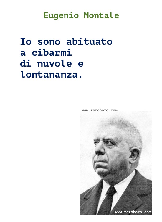 Eugenio Montale Quotes, Eugenio Montale Poems, Eugenio Montale Writing & Poetry, Eugenio Montale Poesie, (Italian)