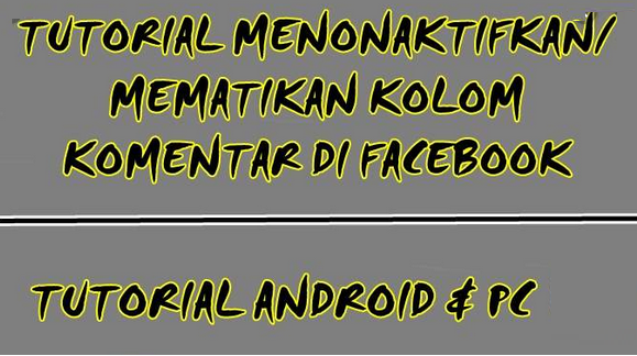 Cara Mematikan atau Menonaktifkan Kolom Komentar di Facebook [Mudah dan