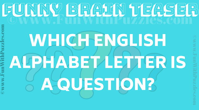 Word Brain Teaser: Which English Alphabet Letter is a Question?