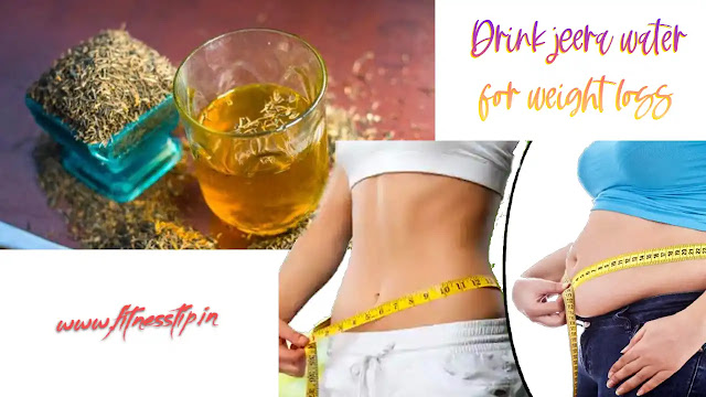Drink jeera water for weight loss
