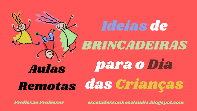 Ideias de brincadeiras para aulas remotas dia das crianças