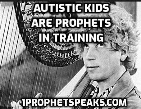 autistic+kids+are+prophets+in+training.j