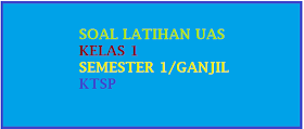  soal isian singkat atau uraian dengan total jumlah  Soal Latihan UAS IPA Kelas 1 Semester 1/ Ganjil