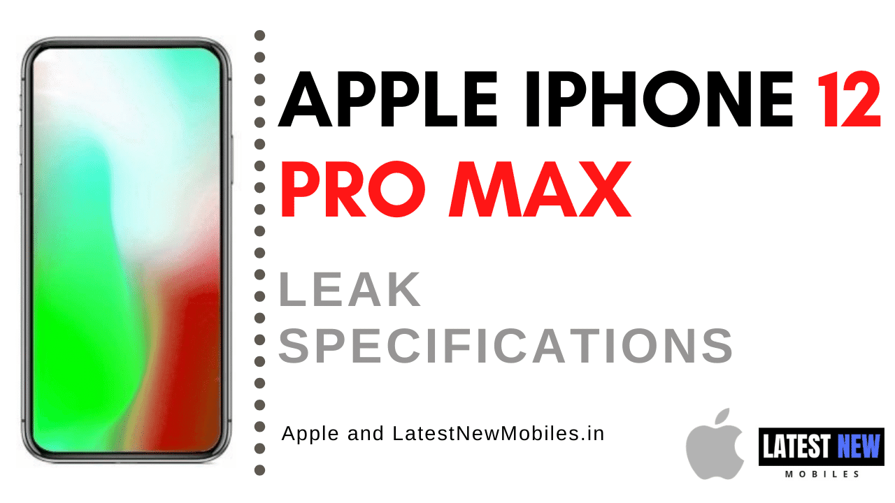 Apple iPhone 12 Pro Max full Specifications, Price in India and Launch Date