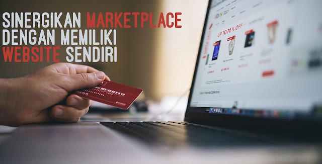 Sinergikan Marketplace dengan Memiliki Website Sendiri