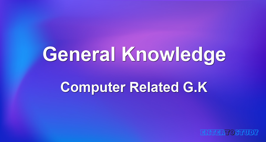 General Knowledge - Computer General Knowledge - Computer