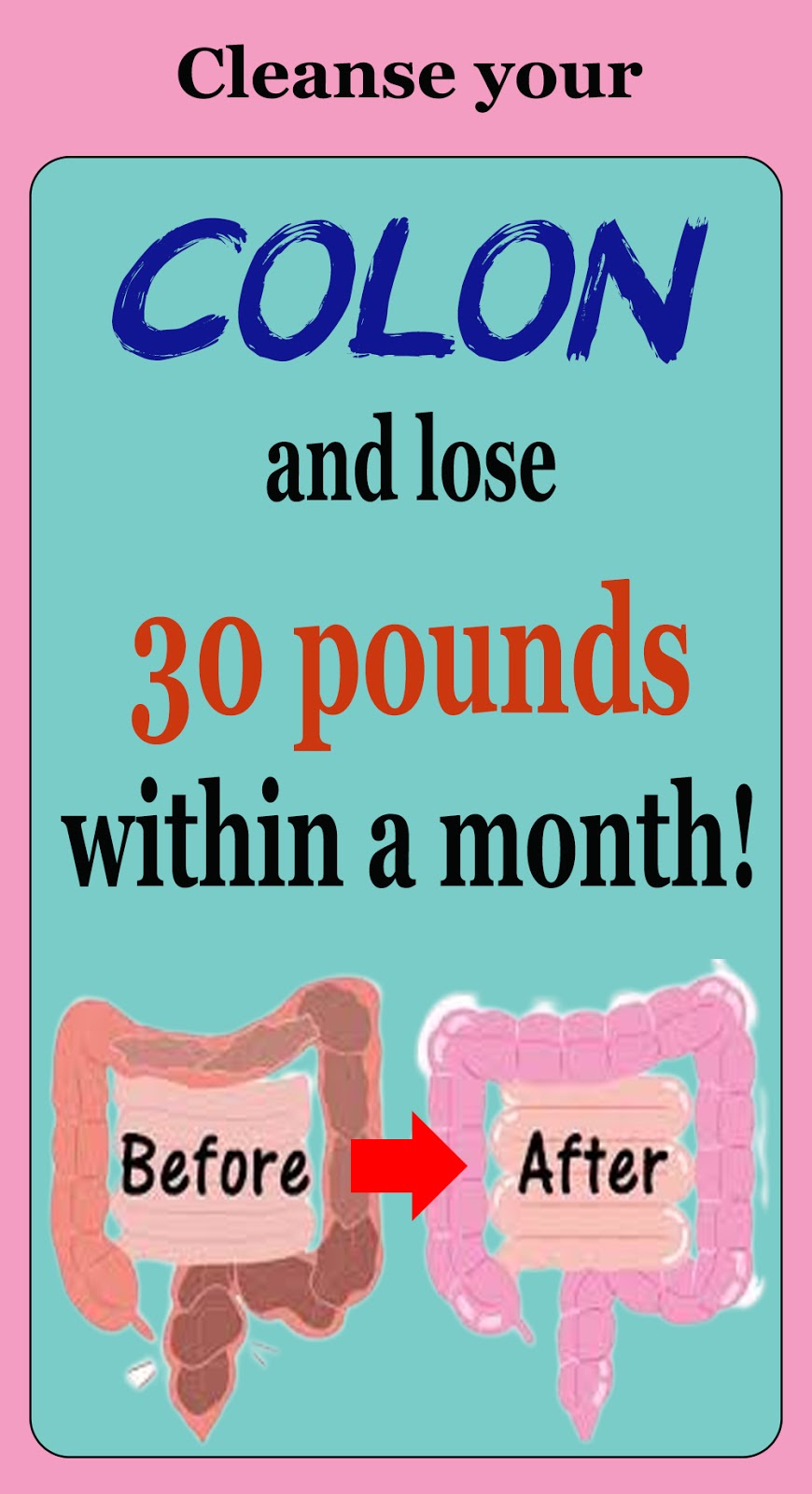 Health Natural Cleanse your colon and lose 30 pounds within a month!