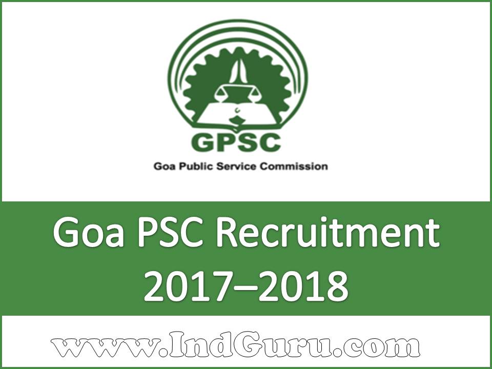 Goa PSC Recruitment 2017–2018 Goa PSC Recruitment