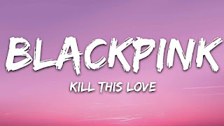 BLACKPINK – Kill This Love Lyrics & Meaning In English