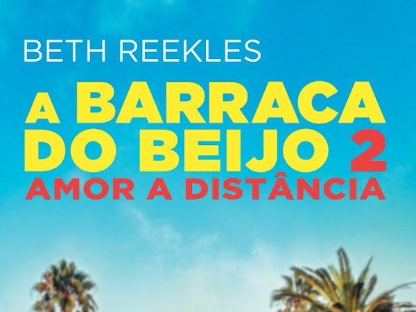 Resenha: A Barraca do Beijo 2 - Amor a distância - Beth Reekles