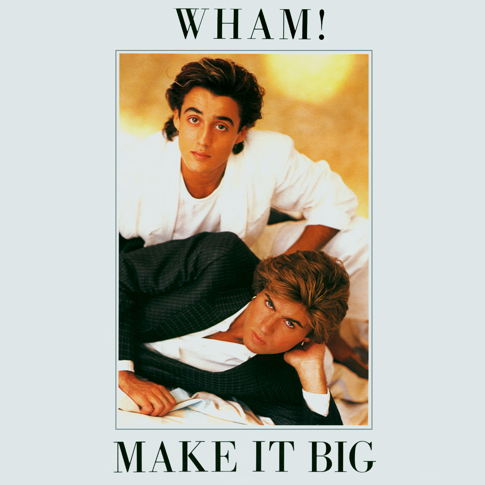 De WHAM! à Michael MAKE IT BIG