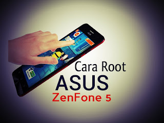 Cara Root Android Asus Zenfone 5&6 Kitkat