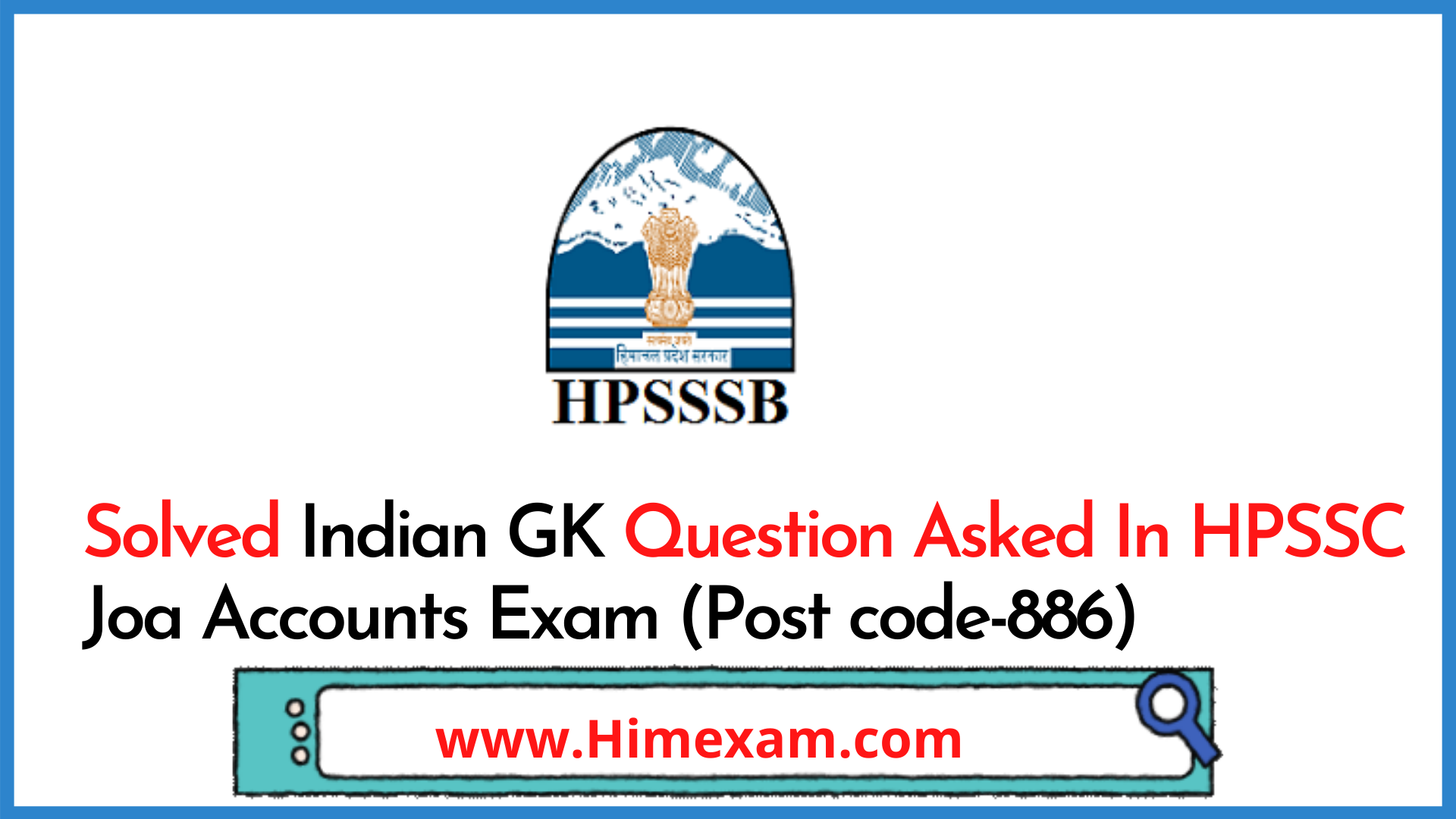 Solved Indian GK Question Asked In HPSSC Joa Accounts Exam (Post code-886) Solved Indian GK Question Asked In HPSSC Joa Accounts Exam (Post code-886)