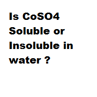 Is CoSO4 Soluble or Insoluble in water ? Is CoSO4 Soluble or Insoluble in water ?