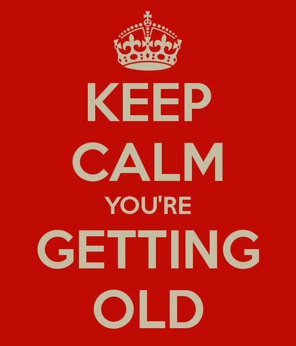 You are getting old. леон хаха. Getting old. Getting older. Getting old birthday.