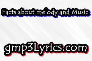 Facts about melody and Music
