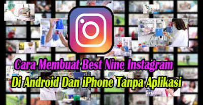 Cara Membuat Best Nine Instagram Di Android, iPhone, Tanpa Aplikasi, cara buat, best nine, instagram, ig, hp, android, iphone, aplikasi, situs, online,