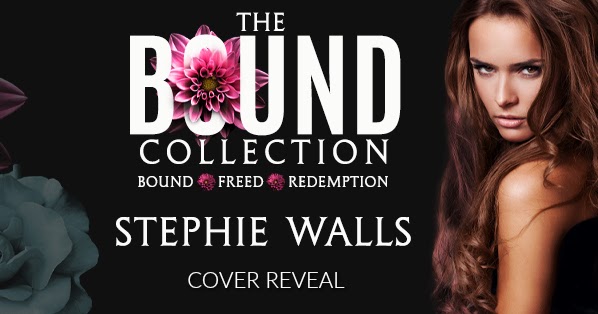 Give Me Books Cover Reveal The Bound Collection By Stephie Walls