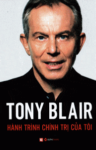 Tony Blair Hành Trình Chính Trị Của Tôi - Tony Blair