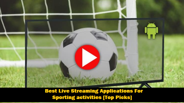 Best Live Streaming Applications For Sporting activities [Top Picks]