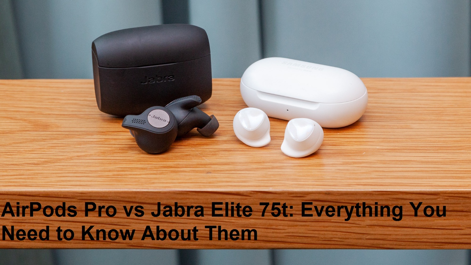 AirPods Pro vs Jabra Elite 75t Everything You Need to Know About Them