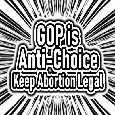 MEME - GOP IS ANTI-CHOICE - KEEP ABORTION LEGAL - gvan42