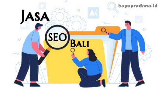 Jasa SEO di Bali Profesional Bulanan, Optimasi Website Murah Jasa SEO di Bali, Denpasar, Badung, Tabanan, Gianyar, Klungkung, Karangasem, Buleleng, Jembrana, Negara, Bangli.