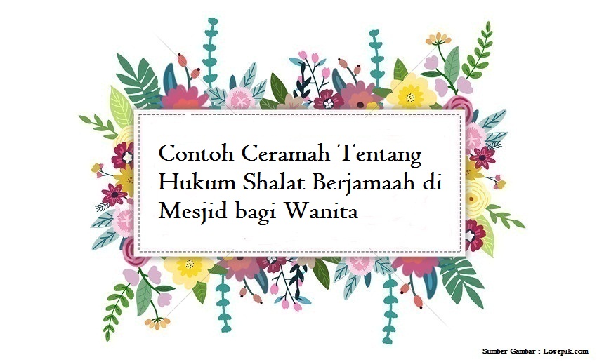 Contoh Ceramah Tentang Hukum Shalat Berjamaah Di Mesjid Bagi Wanita Jago Berpidato Apa Yang Kamu Cari Ada Disini