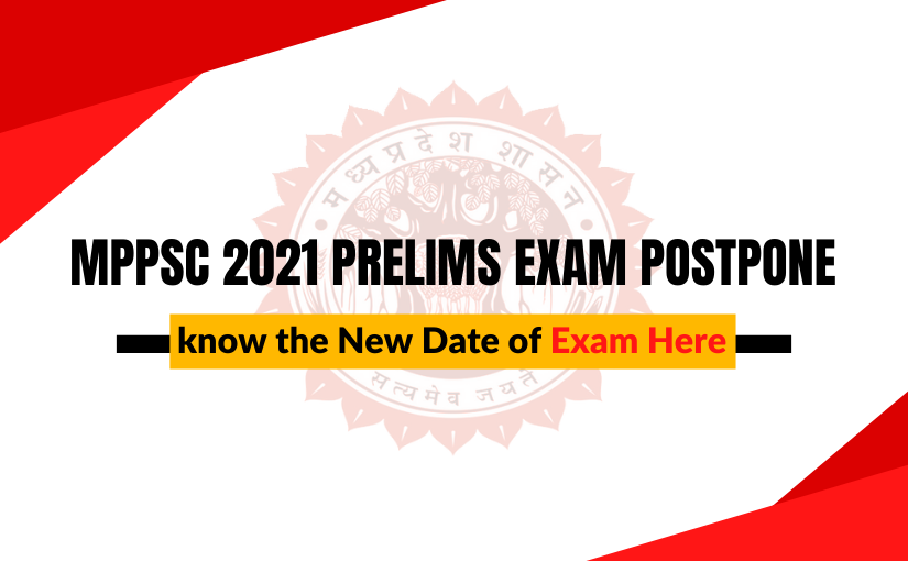 MPPSC 2021 Prelims Exam Postpone, know the New Date of Exam Here