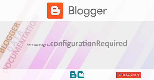 Blogger - data:messages.configurationRequired