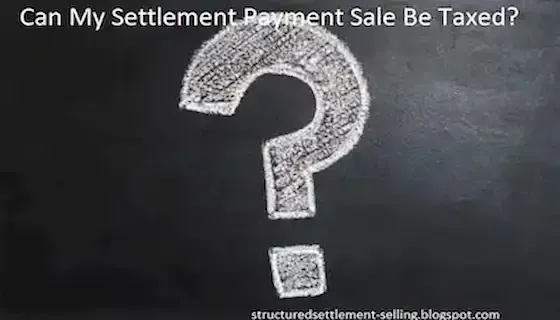 Can My Settlement Payment Sale Be Taxed?