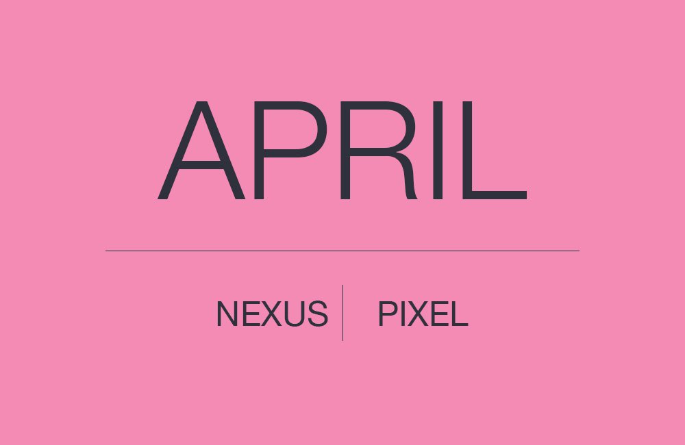 Google Releases April’s Android Security Update For Nexus And Pixel Devices