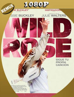 Wild Rose: Sigue tu propia canción (2018) REMUX [1080p] Latino [GoogleDrive] SXGO