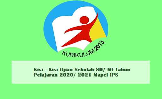 Kisi - Kisi Ujian Sekolah SD/ MI Tahun Pelajaran 2020/ 2021 Mapel IPS