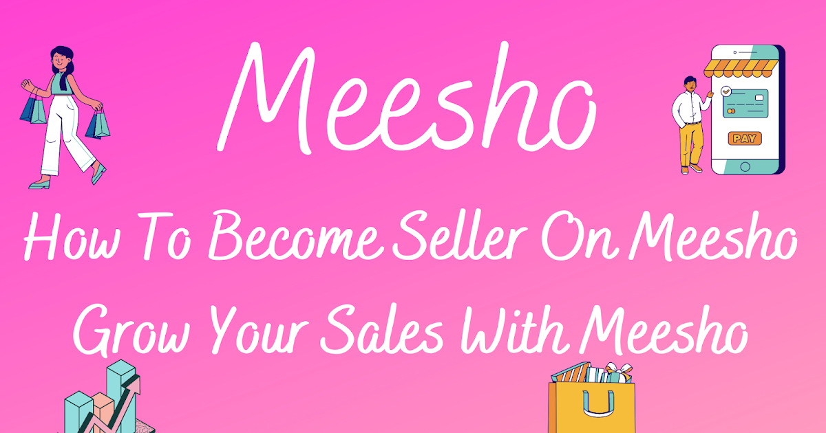 How To Seller On Meesho Grow Your Sales With Meesho