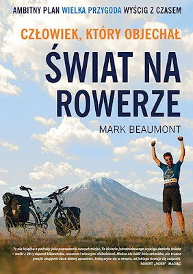 Człowiek, który objechał świat na rowerze – Mark Beaumont Człowiek, który objechał świat na rowerze – Mark Beaumont