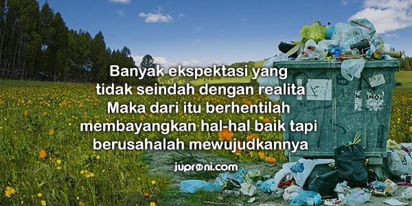 50 Kata Kata Bijak Ekspektasi Tak Seindah Realita - Juproni Quotes