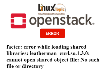 Openstack - Error While Loading Shared Libraries: Leatherman_Curl.So.1.3.0:  Cannot Open Shared Object File: No Such File Or Directory - Linuxtopic