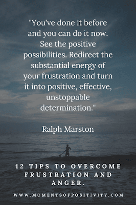 12 tips to Overcome Frustration and Anger. moments of positivity 12 tips to Overcome Frustration and Anger. moments of positivity
