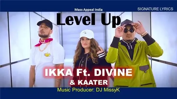 Level Up Lyrics - IKKA Ft DIVINE & KAATER
