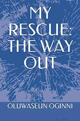 My Rescue: The Way Out - Oluwaseun Oginni