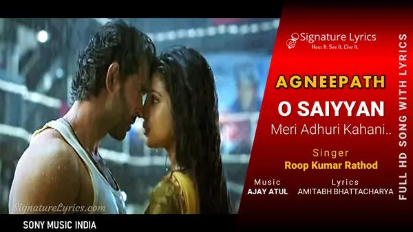 O Saiyyan Lyrics - Agneepath | Roop Kumar Rathod O Saiyyan Lyrics - Agneepath | Roop Kumar Rathod