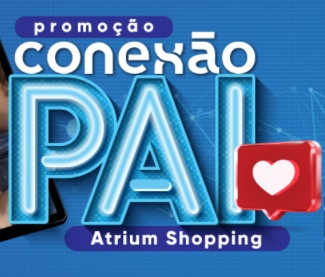 Cadastrar Dia dos Pais 2021 Atrium Shopping