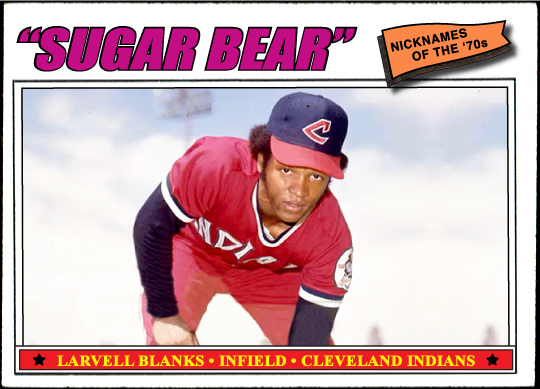 WHEN TOPPS HAD (BASE)BALLS!: NICKNAMES OF THE 1970s- SUGAR BEAR LARVELL  BLANKS