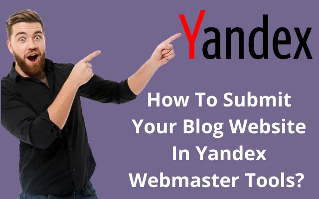 yandex webmaster tools me blog ko submit kaise kare, submit site to yandex, website ko yandex me add kaise kare