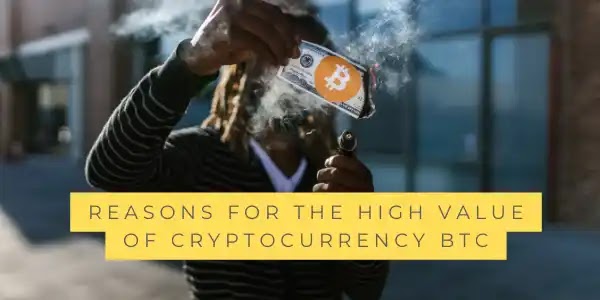 Reasons for the high value of cryptocurrency BTC