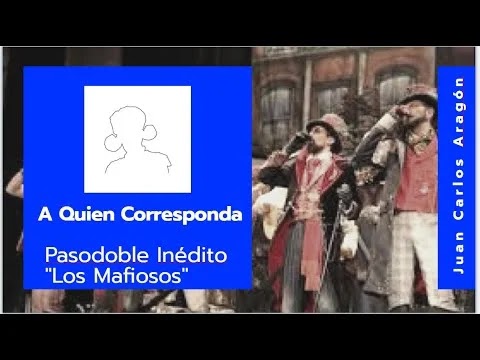 ✨Pasodoble "A quien corresponda" ⚫INEDITO 🥇JC Aragón "Los Mafiosos" (2018) ✨Pasodoble "A quien corresponda" ⚫INEDITO 🥇JC Aragón "Los Mafiosos" (2018)