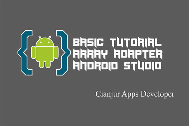 Memahami Penggunaan ArrayAdapter di Android Studio Memahami Penggunaan ArrayAdapter di Android Studio