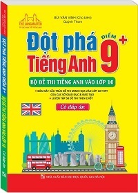 Đột Phá Tiếng Anh Điểm 9+ Bộ Đề Thi Tiếng Anh Vào Lớp 10 - Bùi Văn Vinh